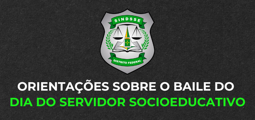 Orientações sobre o Baile do Dia do Servidor Socioeducativo